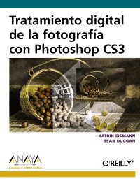 Tratamiento digital de la fotografia con Photoshop CS3/ Digital Photography with Photoshop CS3 (Diseno Y Creatividad) (Spanish Edition) (9788441524361) by Eismann, Katrin; Duggan, Sean