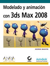 9788441524514: Modelado y animacin con 3ds Max 2008 (Diseo Y Creatividad)