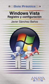 Windows Vista. Registro y configuraciÃ³n (Spanish Edition) (9788441524903) by SÃ¡nchez BaÃ±os, Javier