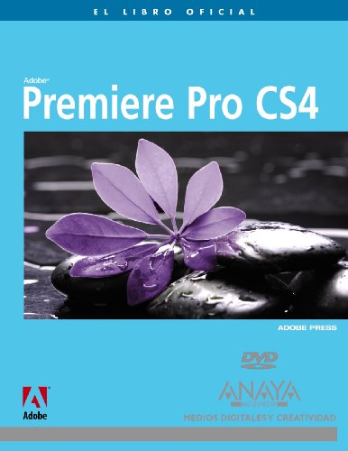 Premiere Pro CS4 (Medios digitales y creatividad/ Digital Media and Creativity) (Spanish Edition) (9788441526020) by Adobe Press