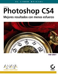 Photoshop CS4. Mejores resultados con menos esfuerzo (Diseno y creatividad/ Design and Creativity) (Spanish Edition) (9788441526365) by Grey, Tim