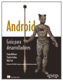 Android / Unlocking Android: Guia para desarrolladores / A Developer's Guide (Spanish Edition) (9788441526822) by Ableson, Frank; Collins, Charlie; Sen, Robi