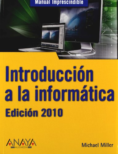IntroducciÃ³n a la informÃ¡tica. EdiciÃ³n 2010 (Spanish Edition) (9788441527072) by Miller, Michael