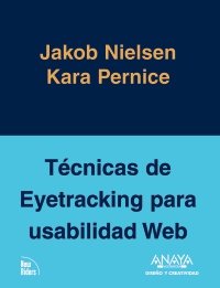 TÃ©cnicas de Eyetracking para usabilidad Web (Diseno Y Creatividad / Design and Creativity) (Spanish Edition) (9788441527430) by Nielsen, Jakob; Pernice, Kara