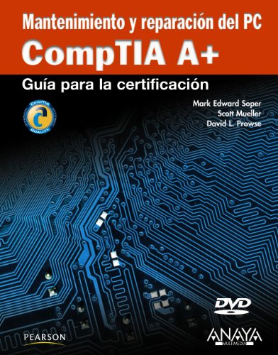 Stock image for MANTENIMIENTO Y REPARACIN DEL PC. COMPTIA A+ GUA PARA LA CERTIFICACIN for sale by Zilis Select Books