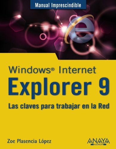 Imagen de archivo de WINDOWS INTERNET EXPLORER 9 LAS CLAVES PARA TRABAJAR EN LA RED a la venta por Zilis Select Books