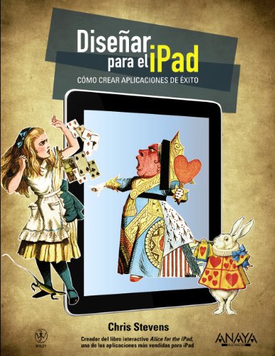 DiseÃ±ar para el iPad. CÃ³mo crear aplicaciones de Ã©xito (Spanish Edition) (9788441529922) by Stevens, Chris