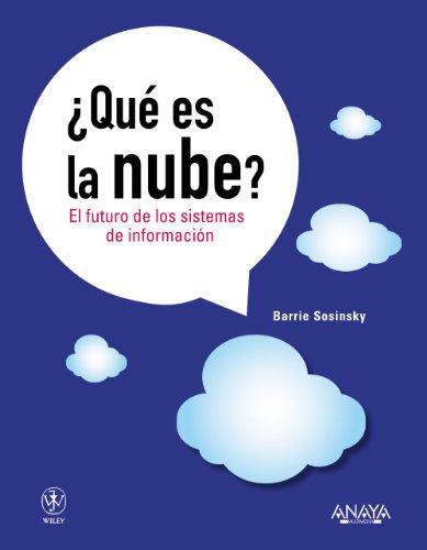 Â¿QuÃ© es la nube? El futuro de los sistemas de informaciÃ³n (TÃ­tulos Especiales) (Spanish Edition) (9788441530249) by Sosinsky, Barrie