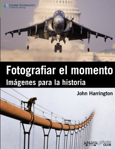 Fotografiar el momento. Imagenes para la historia (Spanish Edition) (9788441530379) by Harrington, John
