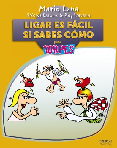 Ligar es fÃ¡cil si sabes cÃ³mo (Spanish Edition) (9788441531604) by Luna, Mario; Havana, Ray; Latorre, HÃ©ctor