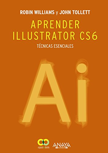 Aprender Illustrator CS6. TÃ©cnicas esenciales (Spanish Edition) (9788441533196) by Williams, Robin; Tollett, John