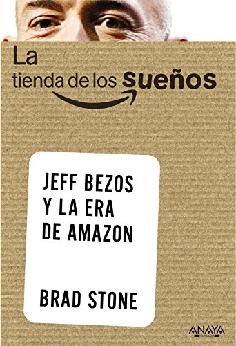 Imagen de archivo de La tienda de los sueos / The Everything Store: Jeff Bezos y la era de Amazon / Jeff Bezos and the Age of Amazon a la venta por Revaluation Books