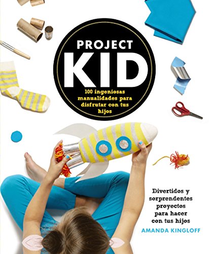 Stock image for Project Kid.100 ingeniosas manualidades para disfrutar con tus hijos (Libros Singulares) (Spanish Edition) for sale by Housing Works Online Bookstore