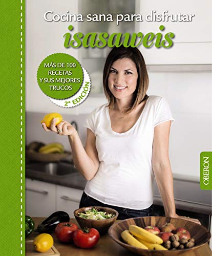 9788441537187: Cocina sana para disfrutar. Isasaweis. Ms De 100 Recetas Y Sus Mejores Trucos (Libros singulares)