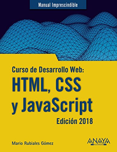 Curso de desarrollo web HTML, CSS y JavaScript, edicin 2018 - Rubiales G?mez, Mario