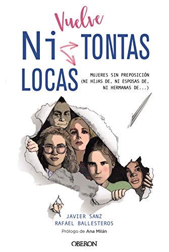 Beispielbild fr Vuelve "Ni Tontas Ni Locas": Mujeres sin preposicin (ni hijas de, ni esposas de.) (Libros singulares) zum Verkauf von medimops