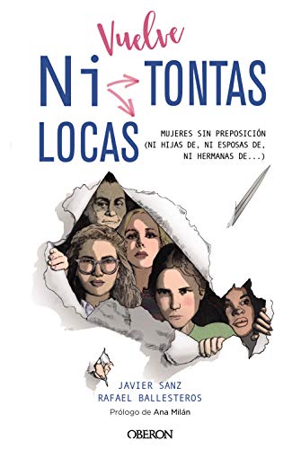 Imagen de archivo de VUELVE "NI TONTAS NI LOCAS". MUJERES SIN PREPOSICIN (NI HIJAS DE, NI ESPOSAS DE.) a la venta por KALAMO LIBROS, S.L.