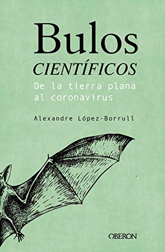 Imagen de archivo de BULOS CIENTFICOS: DE LA TIERRA PLANA AL CORONAVIRUS a la venta por Siglo Actual libros