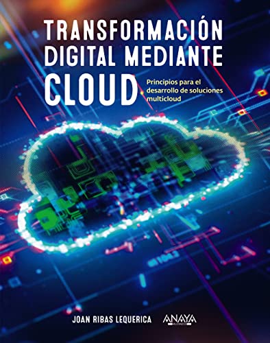 Stock image for TRANSFORMACIN DIGITAL MEDIANTE CLOUD. Principios para el desarrollo de soluciones multicloud for sale by KALAMO LIBROS, S.L.