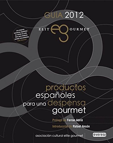 Imagen de archivo de GUÍA 2012. ELITE GOURMET. Productos españoles para una despensa gourmet: a la venta por Librería Diálogo