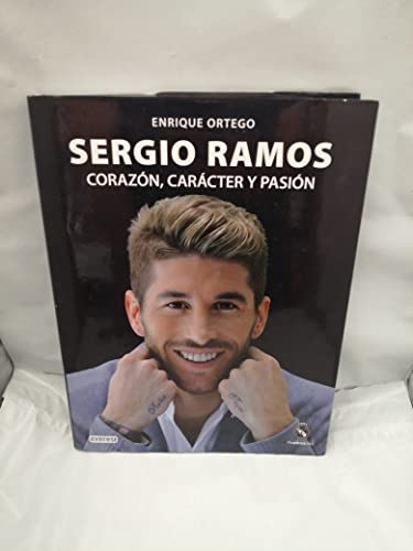 Sergio Ramos. Corazón, carácter y pasión