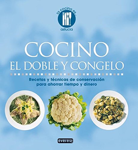 Imagen de archivo de Cocino el doble y congelo Recetas y tcnicas de conservacin para ahor a la venta por Iridium_Books