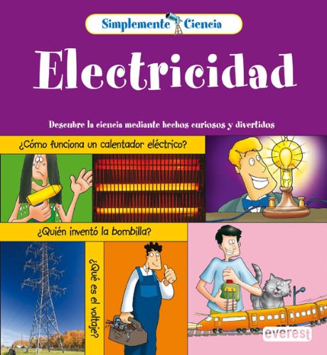 Imagen de archivo de Simplemente Ciencia. Electricidad: Descubre la ciencia mediante hechos curiosos y divertidos. (Spanish Edition) a la venta por ThriftBooks-Atlanta