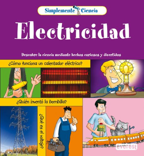 Stock image for Simplemente Ciencia. Electricidad: Descubre la ciencia mediante hechos curiosos y divertidos. (Spanish Edition) for sale by ThriftBooks-Atlanta