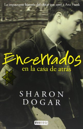 9788444148847: Encerrados en la casa de atrs: La impactante historia del chico que am a Ana Frank (Narrativa Everest)