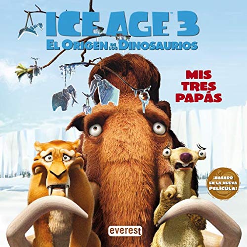 9788444163727: Ice Age 3. El Origen de los Dinosaurios. Mis tres paps: Basado en la nueva pelcula!