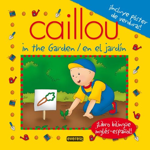 Beispielbild fr Caillou in The Garden / Caillou en el Jardn: libro Bilinge Ingls-espaol! zum Verkauf von Hamelyn