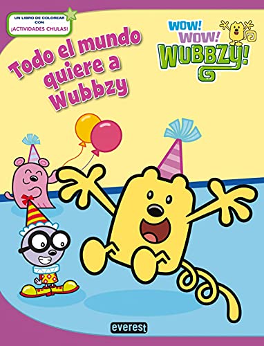 9788444167923: Wow Wow Wubbzy. Todo el mundo quiere a Wubbzy: Un libro de colorear con actividades chulas!