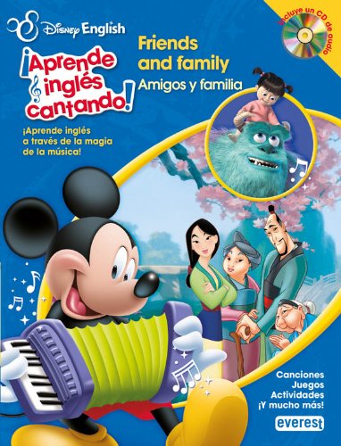 Disney English. Â¡Aprende inglÃ©s cantando!. Friends and Family/ Amigos y familia: Â¡Aprende inglÃ©s a travÃ©s de la magia de la mÃºsica! Canciones. Juegos. Actividades. Â¡Y mucho mÃ¡s! (9788444168128) by Walt Disney Company