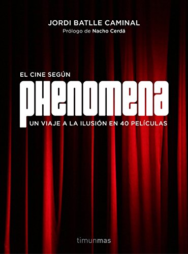 Stock image for EL CINE SEGN PHENOMENA: Un viaje a la ilusin en 40 pelculas for sale by KALAMO LIBROS, S.L.