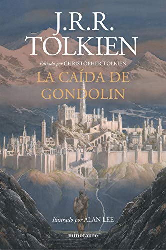 9788445006092: La Caída de Gondolin. Ilustrado por Alan Lee: Editado por Christopher Tolkien. Ilustrado por Alan Lee (Biblioteca J. R. R. Tolkien)
