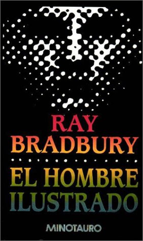 El Hombre Ilustrado (Spanish Edition) (9788445072998) by Ray Bradbury