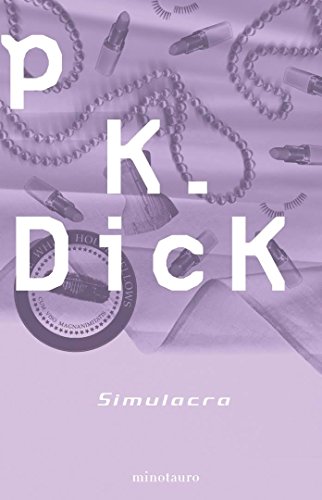 Simulacra (Spanish Edition) (Biblioteca P. K. Dick) (9788445074695) by Dick, Philip K.