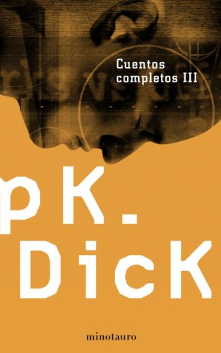 9788445076231: Cuentos completos III: 3 (Biblioteca P. K. Dick)