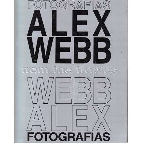 Alex Webb: Fotografias, sala de exposiciones del Canal de Isabel II, Madrid, 27 de abril-29 de mayo (Spanish Edition) (9788445101186) by Webb, Alex