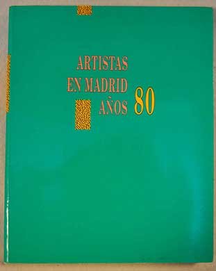 Stock image for Artistas en Madrid, an?os 80: Sala de Plaza de Espan?a, Madrid, noviembre 1992-enero 1993 (Spanish Edition) for sale by Iridium_Books