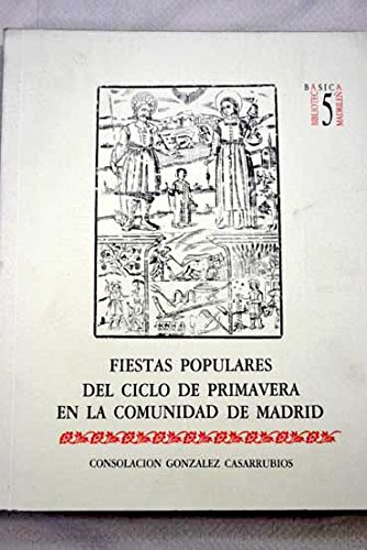 9788445106273: Fiestas populares del ciclo de primavera en la comunidad de Madrid: 5 (Biblioteca bsica madrilea)