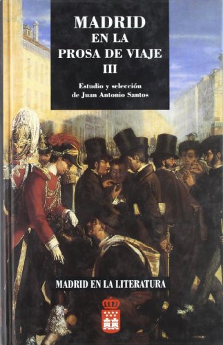 Imagen de archivo de Madrid en la prosa de viaje III: (siglo XIX). Madrid en la literatura a la venta por E y P Libros Antiguos