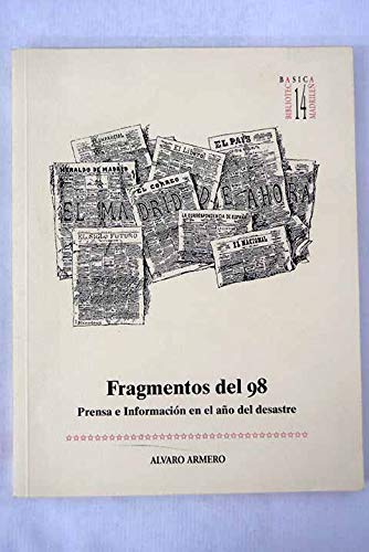Fragmentos del 98: prensa e informaciÃ³n en el aÃ±o del desastre (9788445114414) by Armero AlcÃ¡ntara, Ãlvaro