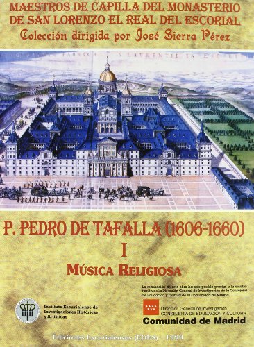 Stock image for P. Pedro de Tafalla (1606-1660) Tomo I. Msica Religiosa (Maestros de Capilla del Monasterio de San Lorenzo el Real del Escorial) Primera edicin for sale by Libros Angulo
