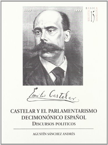 Stock image for Castelar y el Parlamentarismo Decimonnico Espaol: Discursos Polticos: 15 for sale by Hamelyn