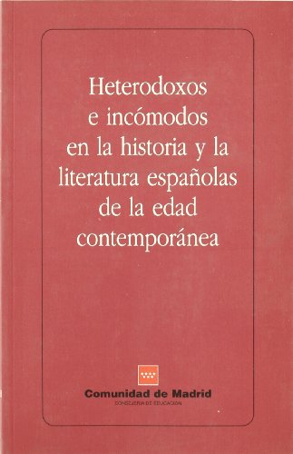 Stock image for Heterodoxos e incmodos en la historia y la literatura espaola de la Edad Contempornea for sale by medimops