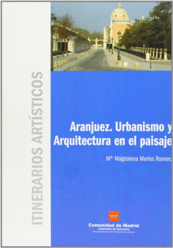 Stock image for Aranjuez: Urbanismo y Arquitectura En El Paisaje (Spanish Edition) for sale by Iridium_Books