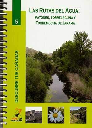 9788445129197: Rutas Del Agua:Patones,Torrelaguna Y Torremocha De Jarama: Patones, Torrelaguna y Torremocha del Jarama: 5 (Descubre tus caadas)