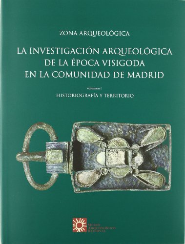 Stock image for La investigacin de la poca hispano-visigoda en la Comunidad de Madrid for sale by AG Library