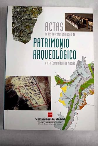 Stock image for Actas de las 3 Jornadas de Patrimonio Arqueolgico en la Comunidad de Madrid : celebradas en Madrid, los das 29 y 30 de noviembre y 1 de diciembre de 2006 for sale by AG Library